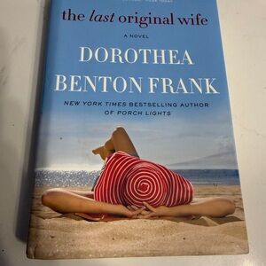 The Last Original Wife Novel by Dorothea Benton Frank 1st Ed